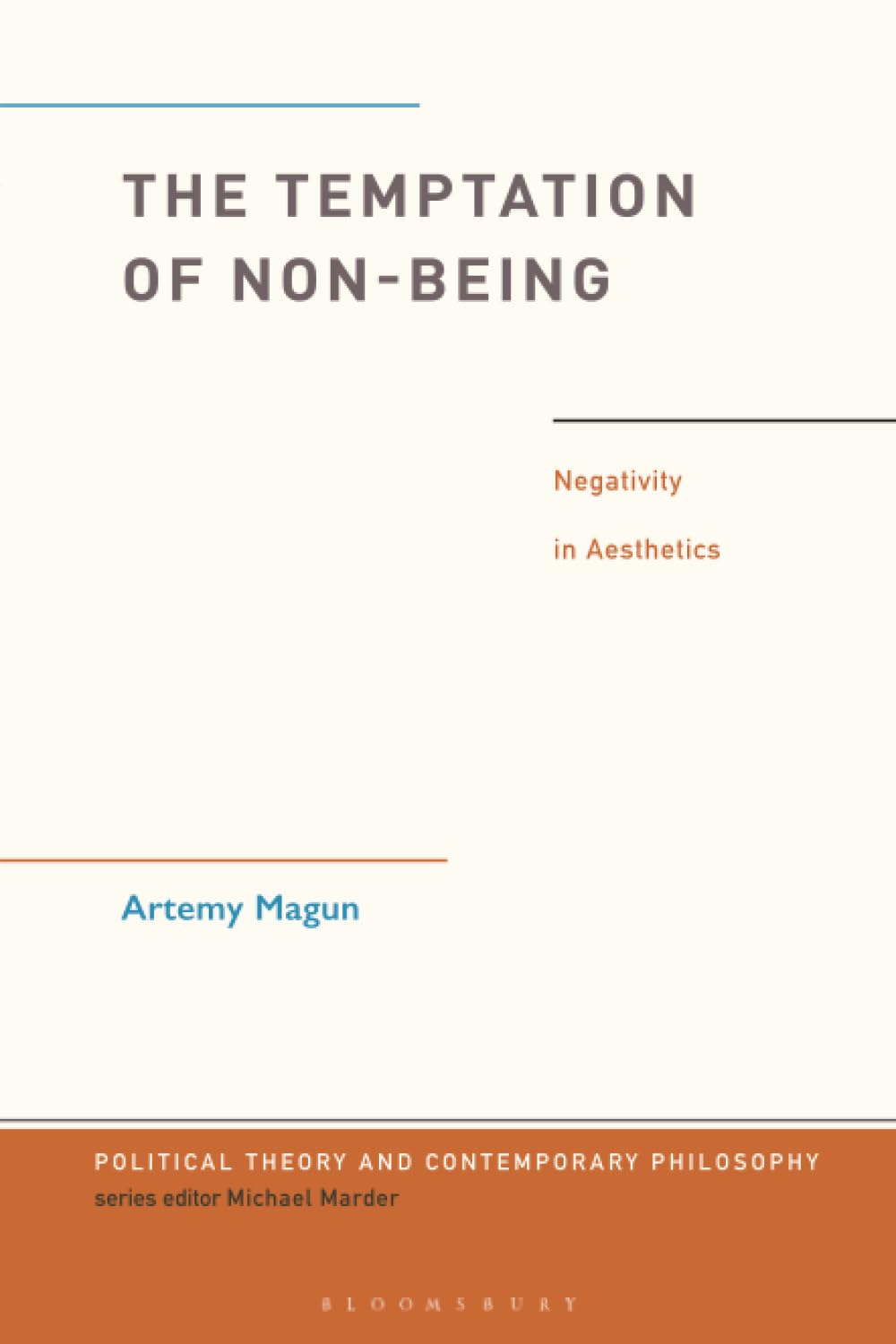 Temptation of Non-Being, The: Negativity in Aesthetics (Political Theory and Contemporary Philosophy)