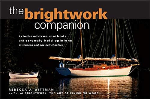 The Brightwork Companion : Tried-and-True Methods and Strongly Held Opinions in Thirteen and One-Half Chapters Paperback โ January 15, 2004