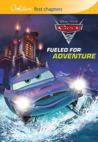 Cars 2: Fueled for Adventure (Golden First Chapters)