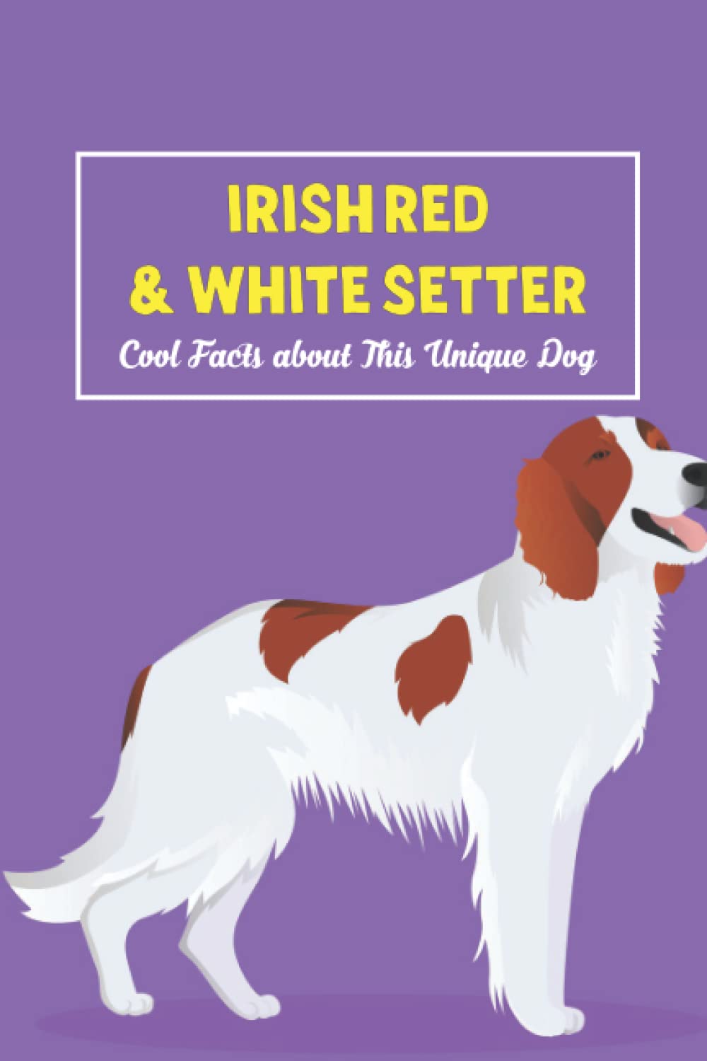 Irish Red & White Setter: Cool Facts about This Unique Dog: Cool Things about Irish Red & White Setter