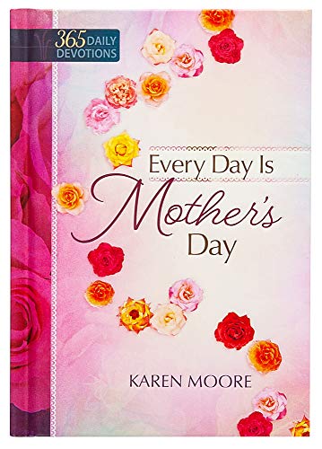 365 Days of Prayer for Mothers – Daily Motivational Prayers for Mothers of All Ages, Perfect Gift for Mother’s Day, Birthdays, Holidays, and More