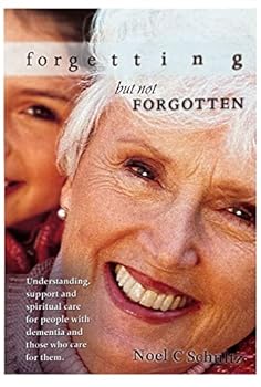 Paperback Forgetting but not forgotten: understanding, support and spiritual care for people with dementia and those who care for them Book