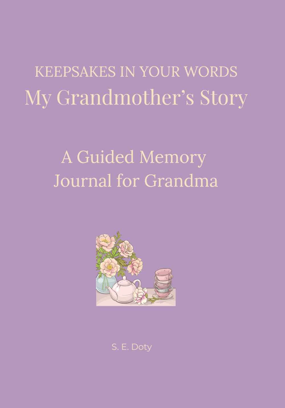 Keepsakes in Your Words - My Grandmother's Story: A Guided Memory Journal for Grandma