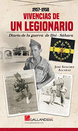 Vivencias de un Legionario.: Diario de la Guerra de Ifni-Sáhara. 1957-1958. (SIN COLECCION)