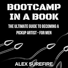 Bootcamp in a Book: The Ultimate Guide to Becoming a Pickup Artist - For Men Audiolibro Por Alex Surefire arte de portada
