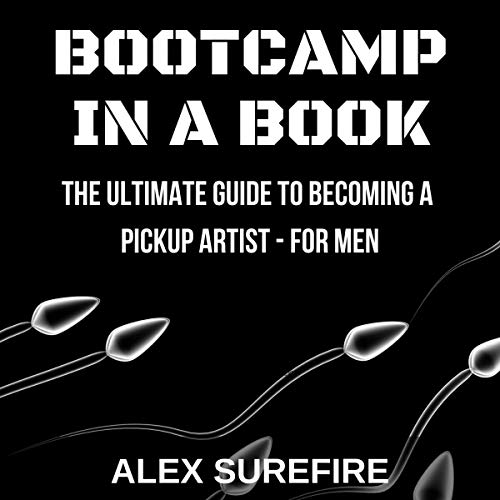 Bootcamp in a Book: The Ultimate Guide to Becoming a Pickup Artist - For Men by Alex Surefire episode artwork