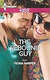 The Rebound Guy (Harlequin Kiss Book 31)