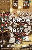 India's Historic Battles: Lucknow, 1857 (India's Historic Battles: A Series)