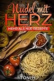 Nudel mit Herz: Mehr als nur Rezepte