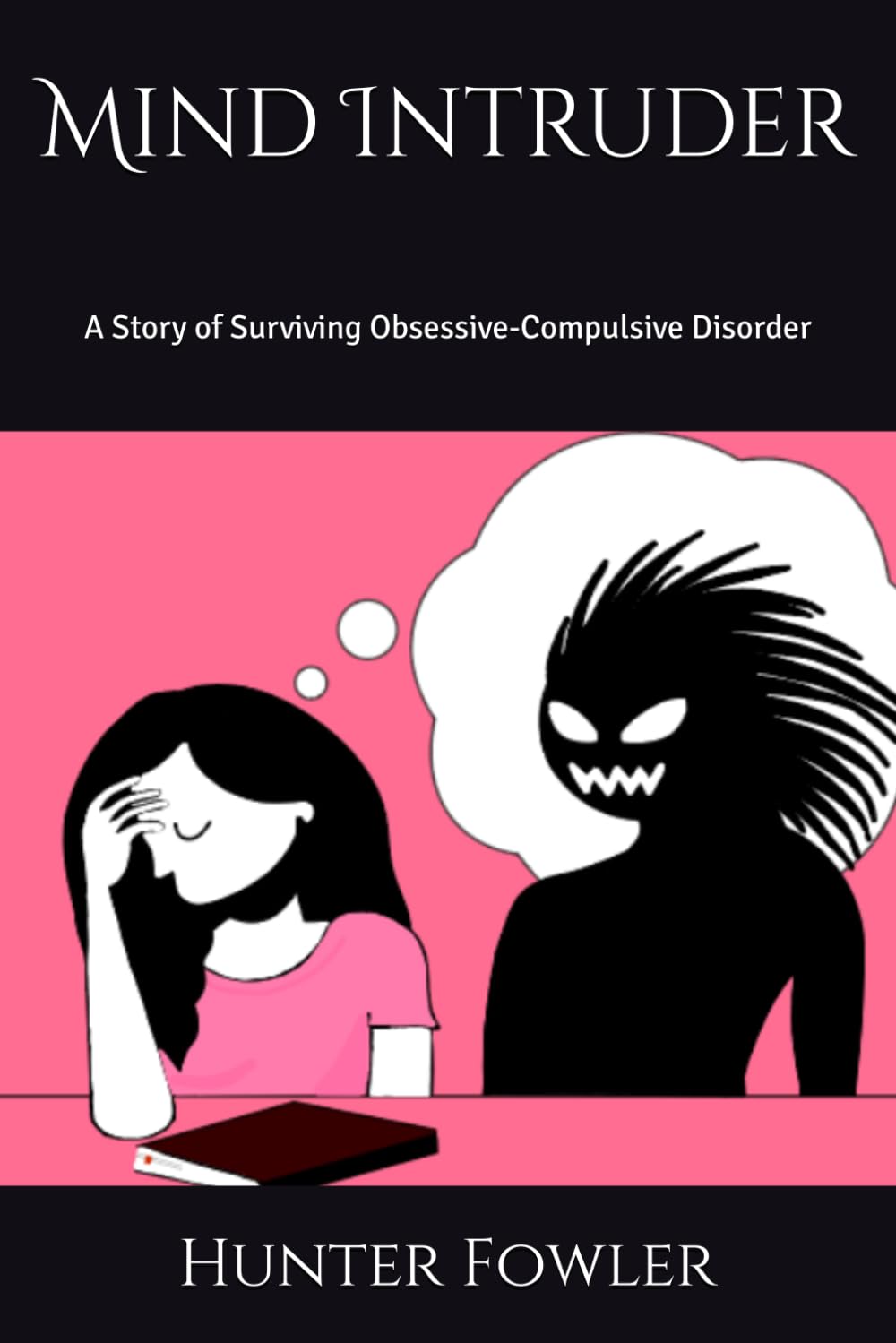 Mind Intruder: A Story of Surviving Obsessive-Compulsive Disorder