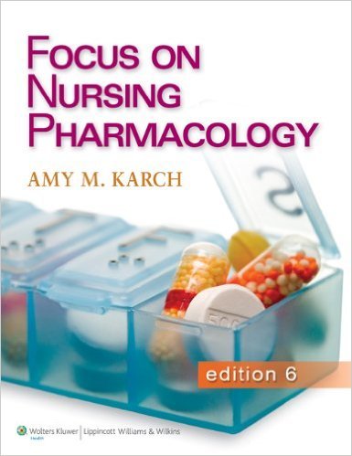 Focus on nursing pharmacology by amy m. karch msn rn si…