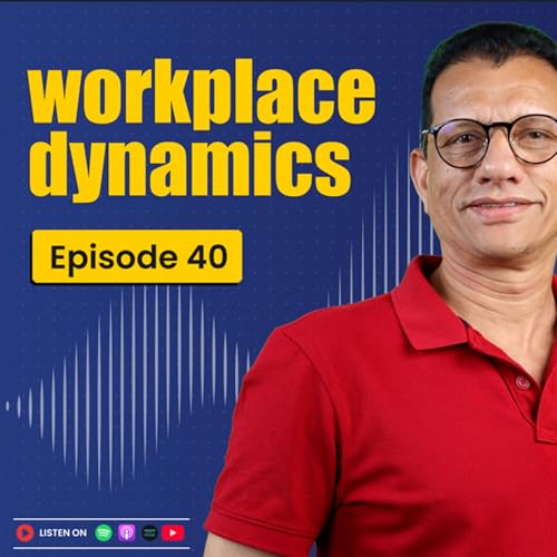 Workplace Dynamics Ep.40 - Why 'bad bosses' last forever?