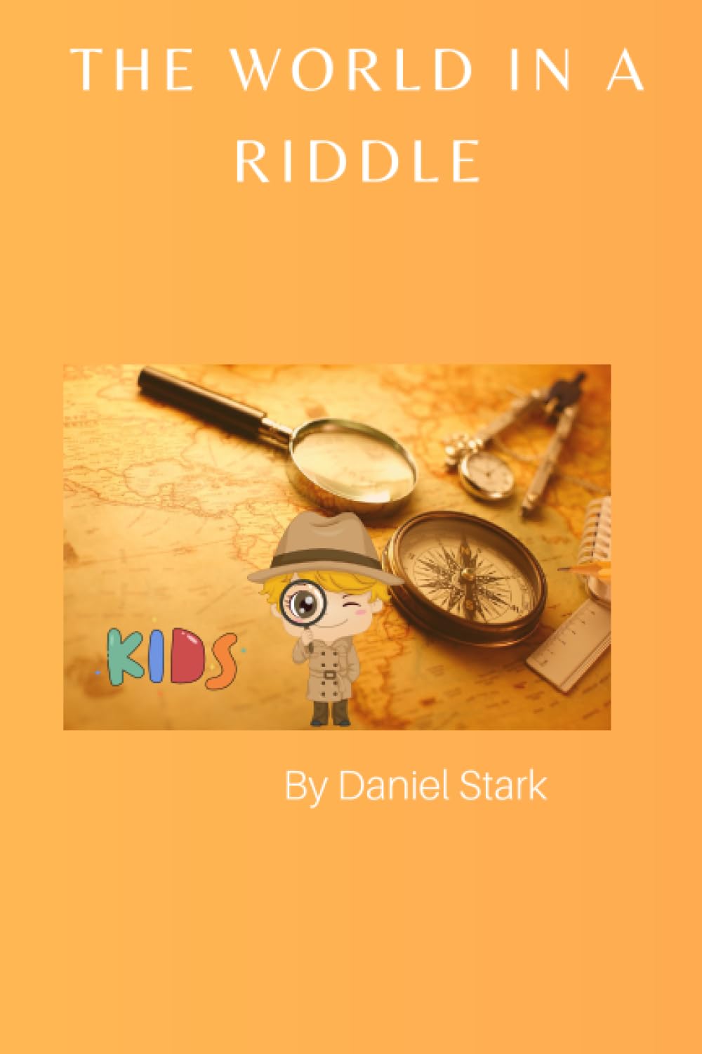 The World in a Riddle: A Geography Riddles Book for Curious Minds