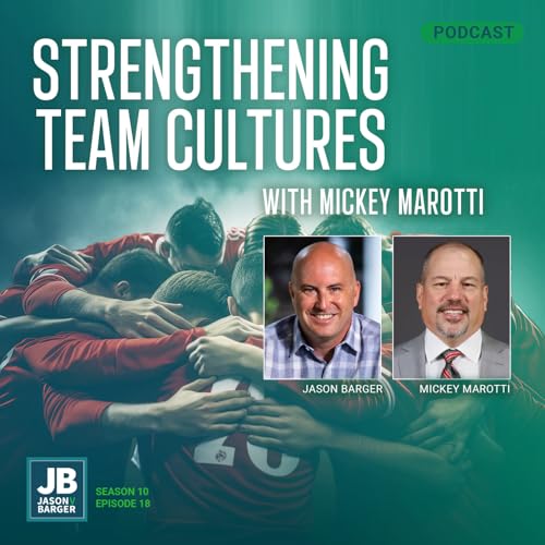 Strengthening Team Cultures with Mickey Marotti