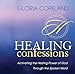 Healing Confessions: Activating the Healing Power of God Through the Spoken Word