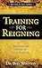 Training for Reigning: Releasing the Power of your Potential (Success in Life Series)