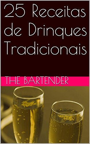 25 Receitas de Drinques Tradicionais