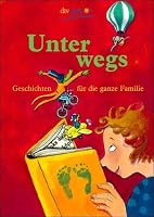 Unterwegs. Geschichten für die ganze Familie. 3423706368 Book Cover