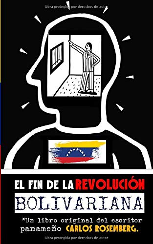 EL FIN DE LA REVOLUCIÓN BOLIVARIANA («VENEZUELA: ¡POR LA LIBRE!».)