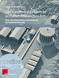 Das Xanthostal Lykiens in archaisch-klassischer Zeit: Eine archäologisch-historische Bestandsaufnahme (Die hellenistische Polis als Lebensform 10)
