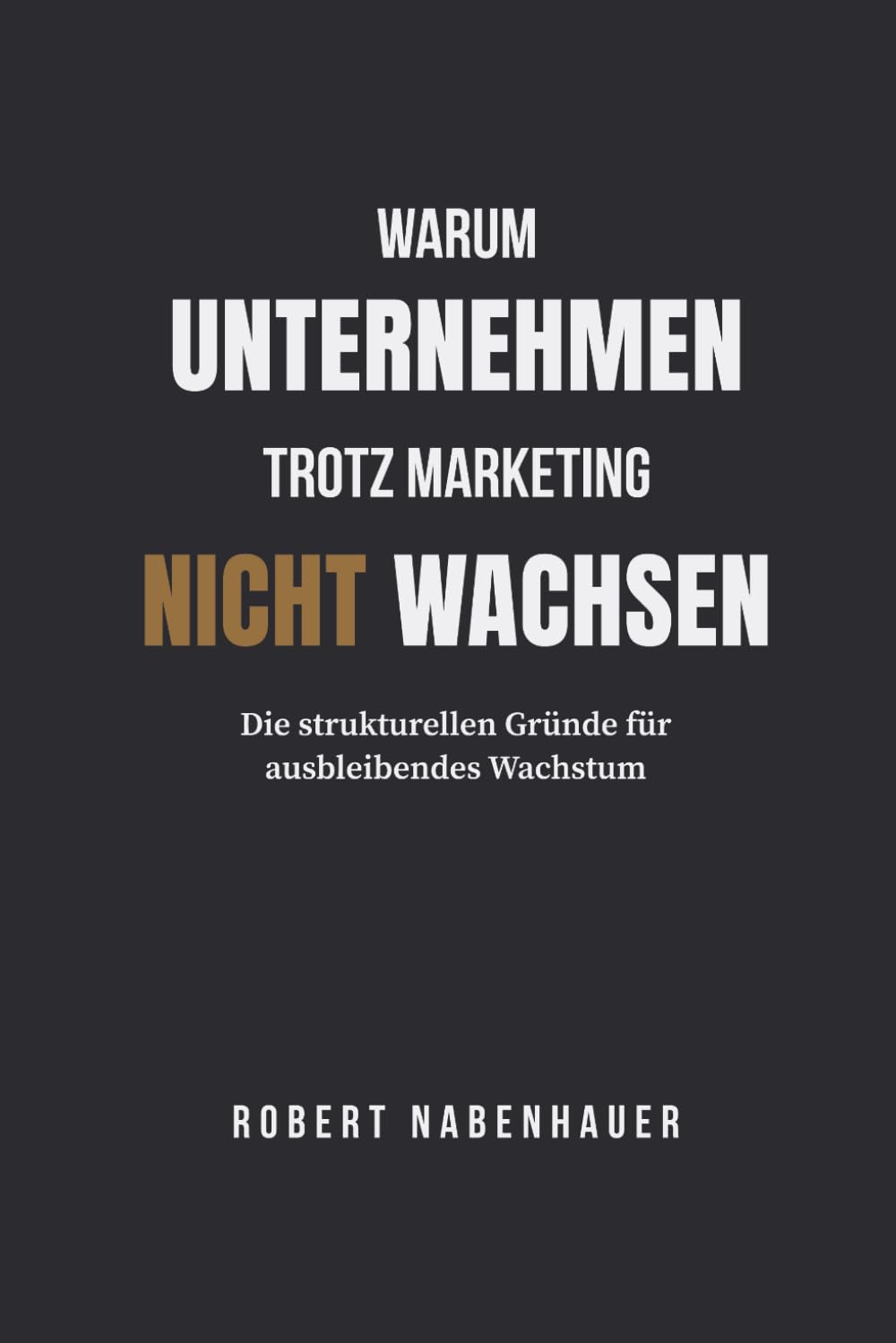 Warum Unternehmen trotz Marketing nicht wachsen: Die strukturellen Gründe für ausbleibendes Wachstum