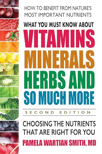 What You Must Know About Vitamins, Minerals, Herbs and So