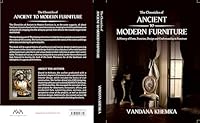The Chronicles of Ancient to Modern Furniture: A History of Form, Function, Design and Craftsmanship in Furniture 9348107615 Book Cover