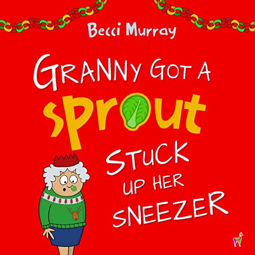Sponsored Ad – Granny Got a Sprout Stuck Up Her Sneezer: a funny book about Christmas for children aged 3-7 years (Granny's Blunders)