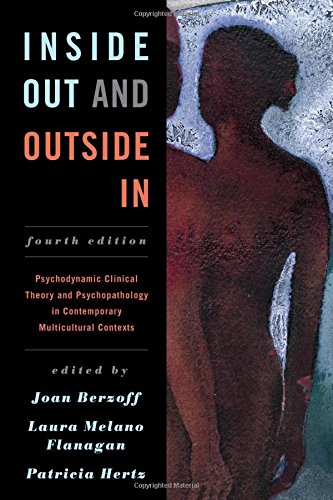 Inside Out and Outside In: Psychodynamic Clinical Theory and Psychopathology in Contemporary Multicu Inside Out and Outside In: Psychodynamic Clinical Theory and Psychopathology in Contemporary Multicu