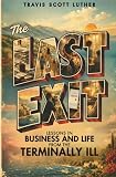 The Last Exit: Lessons in Business and Life from the Terminally Ill