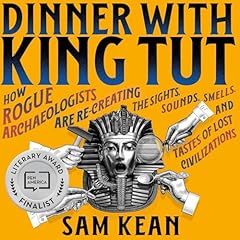 Dinner with King Tut Audiolibro Por Sam Kean arte de portada
