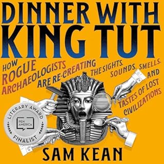 Dinner with King Tut Audiobook By Sam Kean cover art