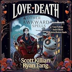 Love, Death & Other Awkward Spells Audiolibro Por Scott Killian, Ryan Tang arte de portada