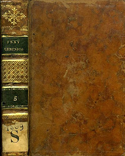 HISTORIA DEL FAMOSO PREDICADOR FRAY GERUNDIO DE CAMPAZAS, ALIAS ZOTES, TOMO QUINTO