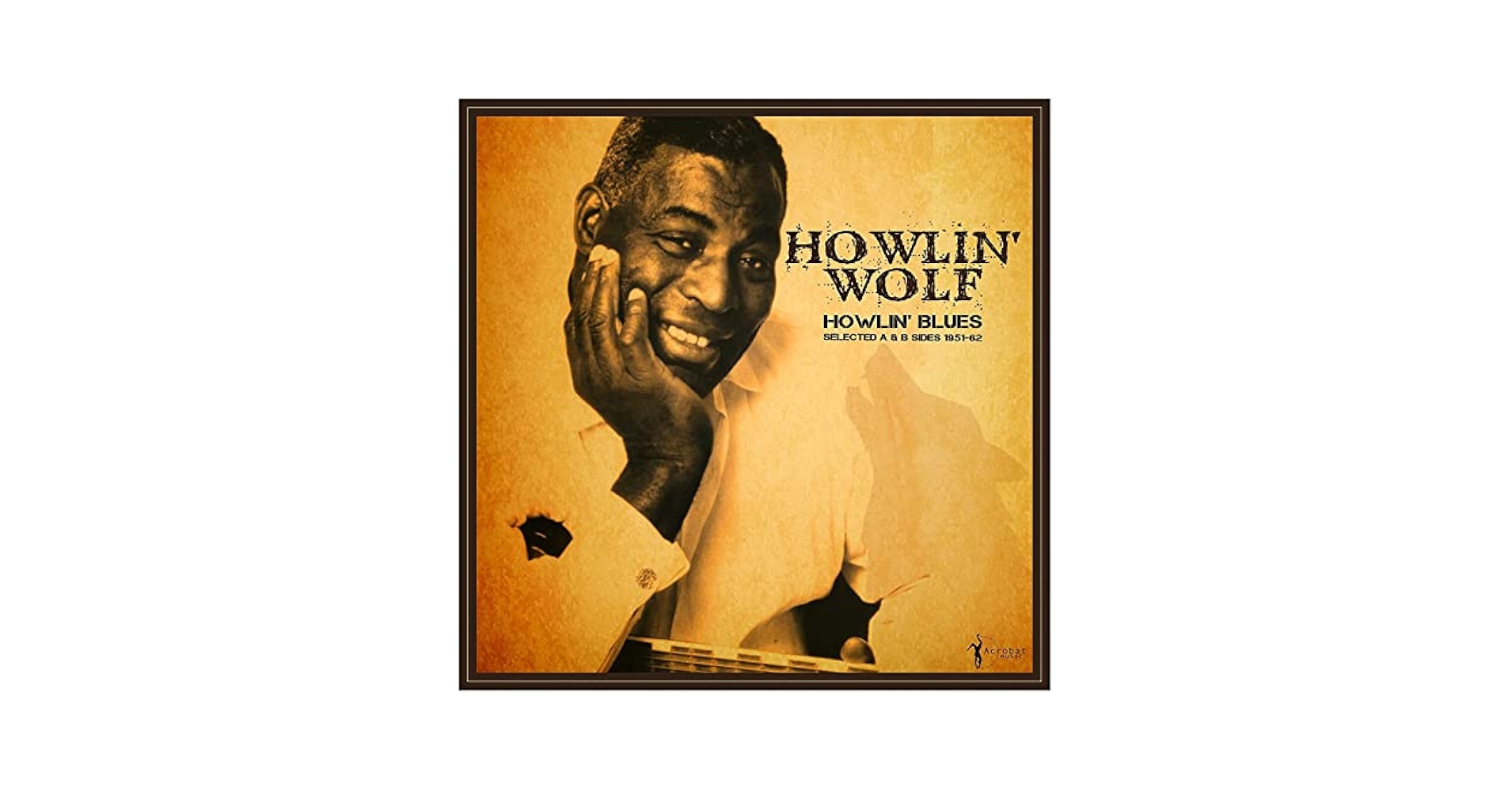 米LP Howlin Wolf Howlin Blues - Selected A &amp; B Sides (1951-1962) ACRSLP1603 Acrobat /00260 Howlin' Wolf - Howlin' Blues Selected A & B Sides 1951-1962