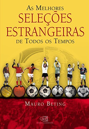 Melhores seleções estrangeiras de todos os tempos, As (Portuguese Edition)