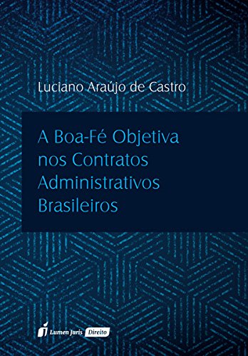 A Boa Fé Objetiva nos Contratos Administrativos Brasileiros. 2018 - Luciano Araújo de Castro