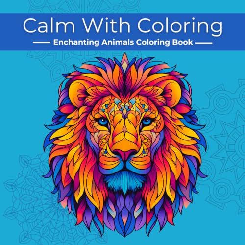Calm With Coloring: Enchanting Animals