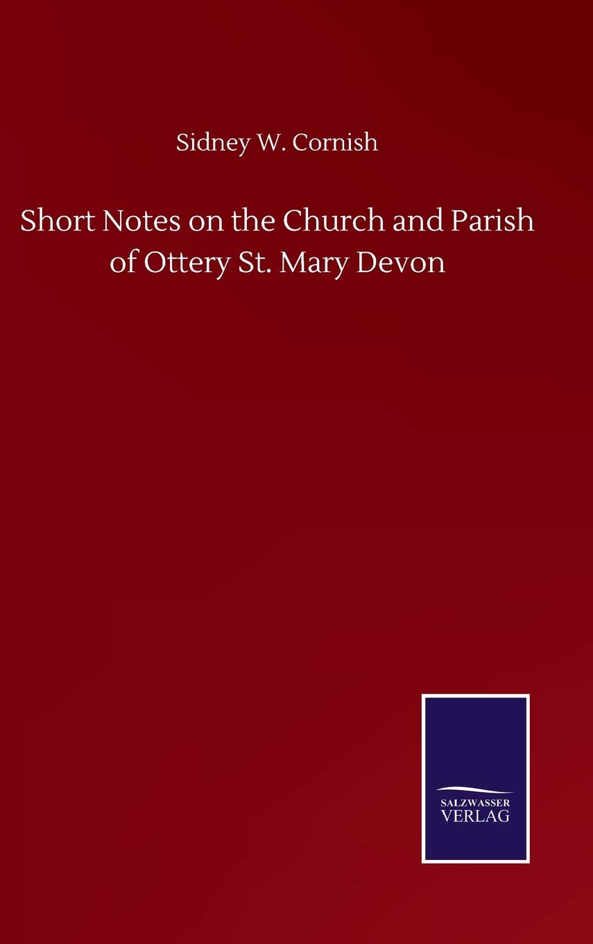 Short Notes on the Church and Parish of Ottery St. Mary Devon