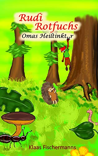 Rudi Rotfuchs: Omas Heiltinktur Rudi Rotfuchs: Omas Heiltinktur
