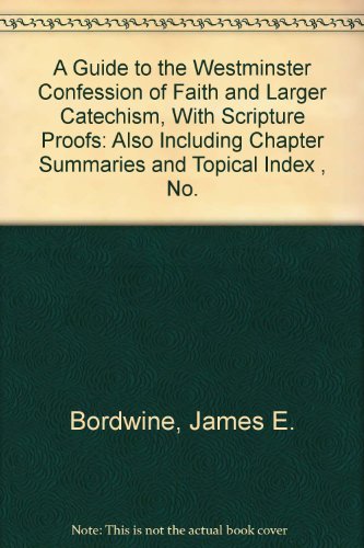 A Guide to the Westminster Confession of Faith and Larger Catechism ...