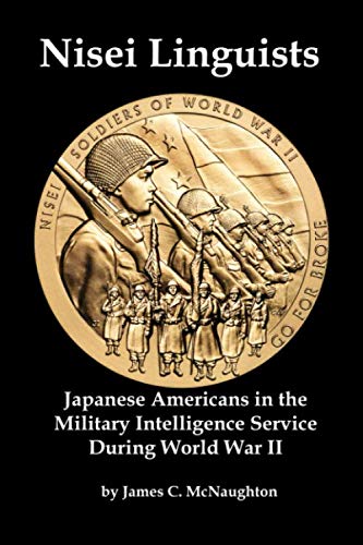 Nisei Linguists: Japanese Americans in the Military Intelligence Service During World War II