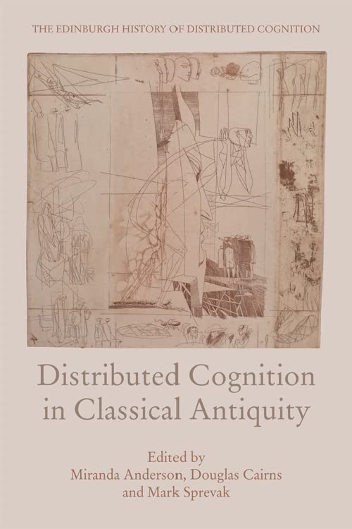 Distributed Cognition in Classical Antiquity (The Edinburgh History of Distributed Cognition)      Kindle Edition