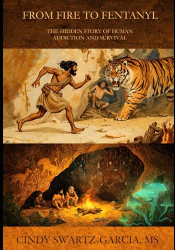 From Fire to Fentanyl: The Hidden Story of Human Addiction and Survival