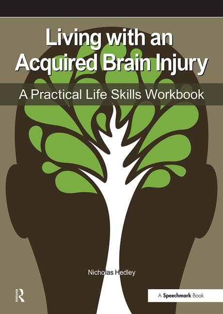 Living with an Acquired Brain Injury: The Practical Life Skills Workbook      1st Edition