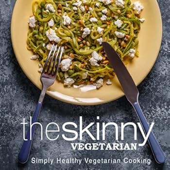 The Skinny Vegetarian: Simply Healthy Vegetarian Cooking