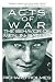 Acts of War: Behavior of Men in Battle