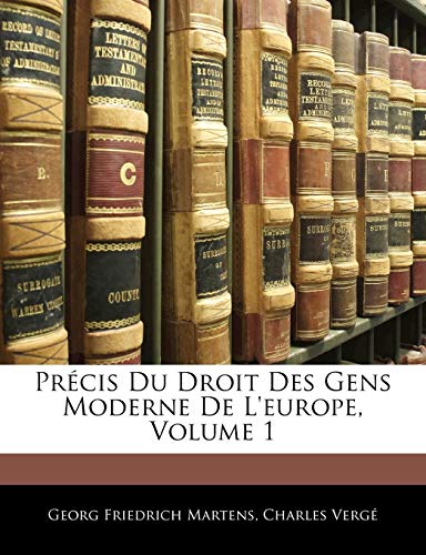 Précis Du Droit Des Gens Moderne de l'Europe, Volume 1 (French Edition)