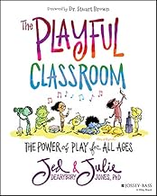 The Playful Classroom: The Power of Play for All Ages By Jed Dearybury ,Julie P. Jones