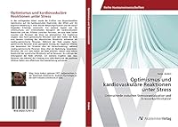 Optimismus und kardiovaskuläre Reaktionen unter Stress: Unterschiede zwischen Stressorantizipation und Stressorkonfrontation 3639727010 Book Cover